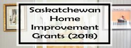 Saskatchewan Home Improvement Grants (2018)