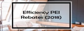 Efficiency PEI Rebates (2018): Seven Free Money Programs for PEI Homeowners