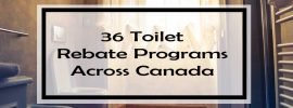 36 Toilet Rebate Programs Across Canada