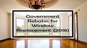 Government Rebates for Window Replacement (2018)