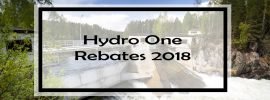 Hydro One Rebates 2018: Complete List of 13 Rebates, Incentives & Programs