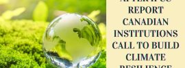 After IPCC Report Canadian Institutions Call to Build Climate Resilience
