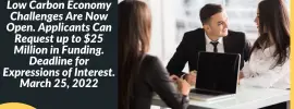Low Carbon Economy Challenges Are Now Open. Applicants Can Request up to $25 Million in Funding. Deadline for Expressions of Interest. March 25, 2022