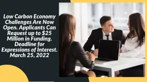 Low Carbon Economy Challenges Are Now Open. Applicants Can Request up to $25 Million in Funding. Deadline for Expressions of Interest. March 25, 2022