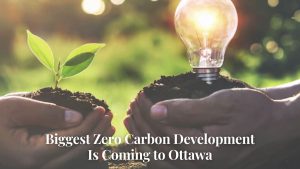 Biggest Zero Carbon Development Is Coming to Ottawa