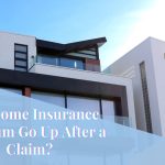 <strong>Can Home Insurance Premium Go Up After a Claim?</strong>