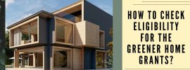 How to Check Eligibility for the Greener Home Grants