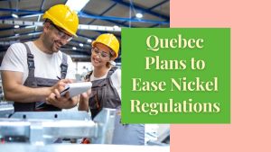 Quebec Plans to Ease Nickel Regulations