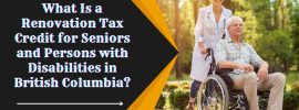 What Is a Renovation Tax Credit for Seniors and Persons with Disabilities in British Columbia