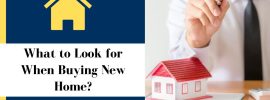 What to Look for When Buying New Home