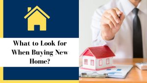 What to Look for When Buying New Home