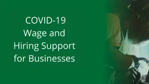 COVID-19 Wage and Hiring Support for Businesses