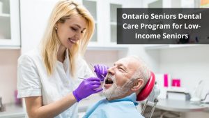 Ontario Seniors Dental Care Program for Low-Income Seniors