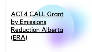 ACT4 CALL Grant by Emissions Reduction Alberta (ERA)(1)