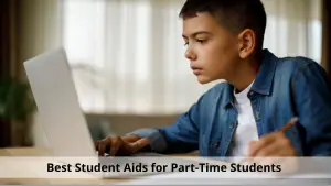Best Student Aids for Part-Time Students